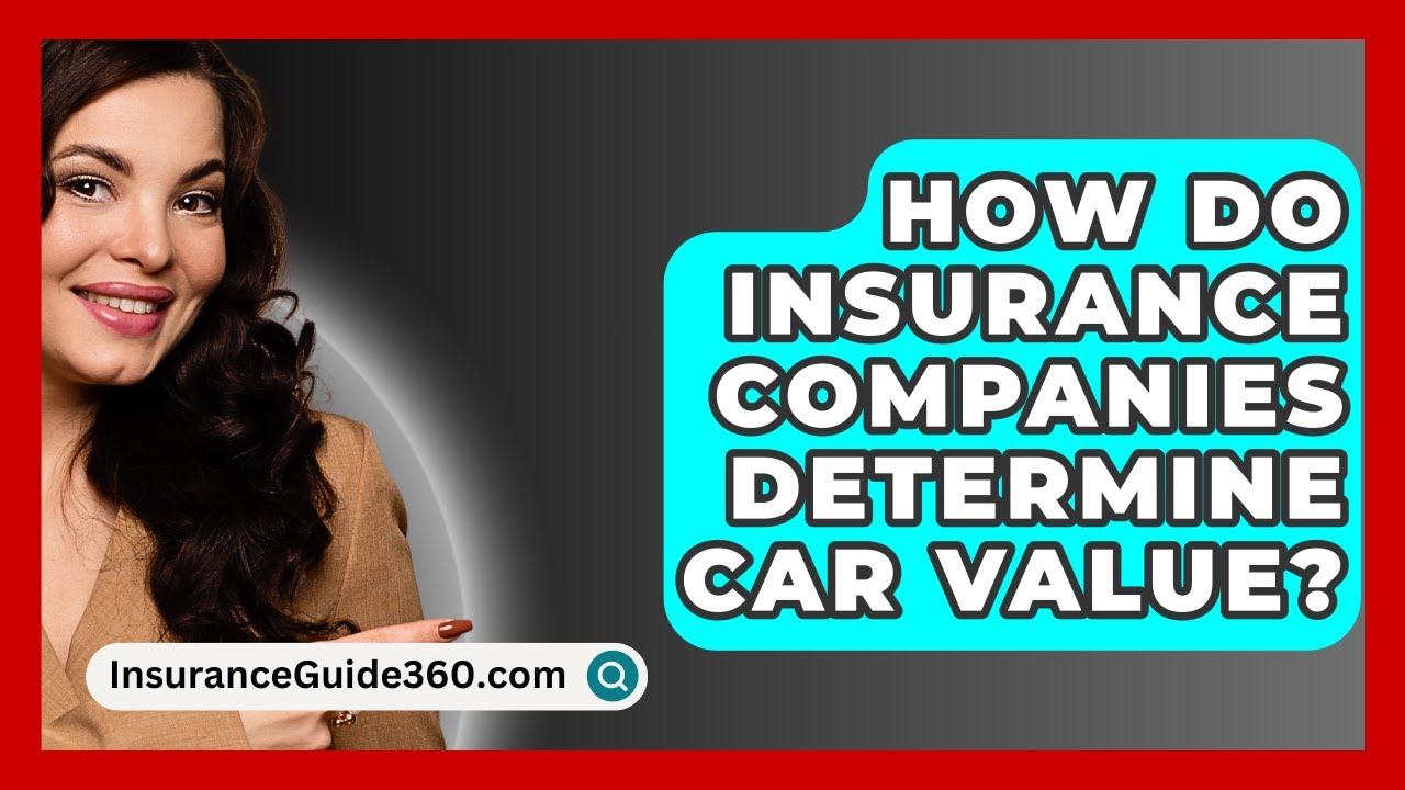 How Do Insurance Companies Determine Car Value? -  InsuranceGuide360.com