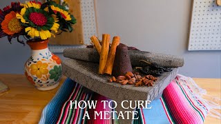 CÓMO CURAR UN METATE