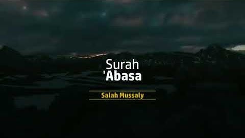 Surah 'Abasa Full سورة العباسة || Syeikh Salah Al musally صلاح المصلي