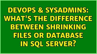 Celebrity DevOps & SysAdmins: What's the difference between shrinking files or database in SQL Server? Net Worth