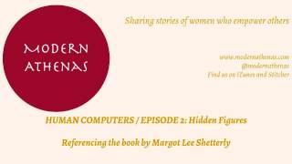 MODERN ATHENAS Human Computers Cluster / Episode 2 Hidden Figures