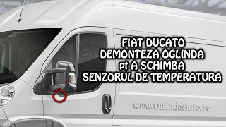 Fiat Ducato demonteaza oglinda si schimba senzor temperatura