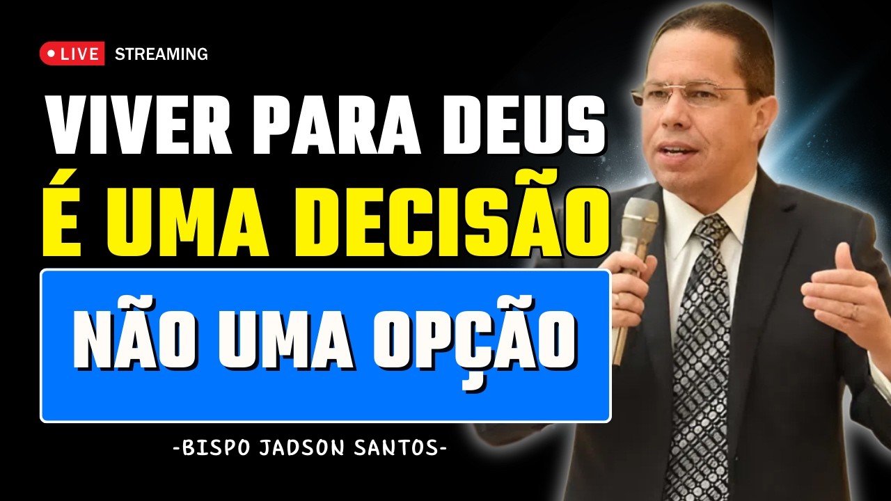 Viver para Deus não é uma opção, é uma decisão de vida ou morte | Bp Jadson Santos