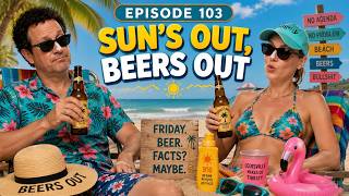 EP 103 Sun's out Beers out
