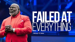 How I React To Failure In My Life  Bishop T.D Jakes