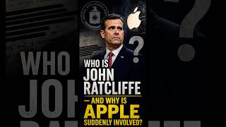 Who is John Ratcliffe —and why is Apple suddenly involved？