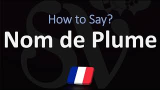 How to Pronounce Nom de Plume? (CORRECTLY) French Pronunciation