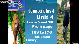 Connect plus 4 unit 4 lesson 3  , 5 and 6 from page  153 to 176 الصف الرابع لغات