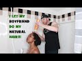 BOYFRIEND DOES MY NATURAL HAIR | (HIS FIRST TIME AND HE LOVED IT)