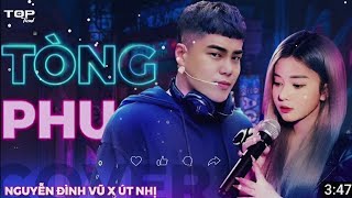 TÒNG PHU - NGUYỄN ĐÌNH VŨ x ÚT NHỊ [ Video lyric ] Quá khó để chăm lo một người con gái...Tóp Trend