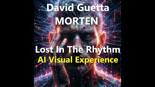 David Guetta & MORTEN - Lost In The Rhythm (Lyrics on Screen and AI Generated Visual Art)