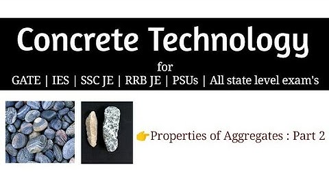 Aggregate : Properties of aggregates : Part 2