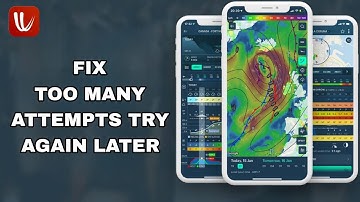 How To Fix And Solve Too Many Attempts Try Again Later On Windy App | Final Solution