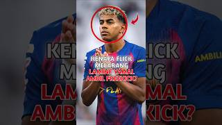 kenapa flick melarang yamal ambil free kick?🤔