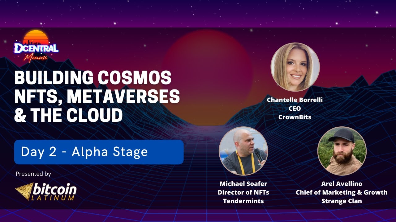Building Cosmos NFTs, Metaverses & The Cloud - DCentral Miami Presented by  Bitcoin Latinum