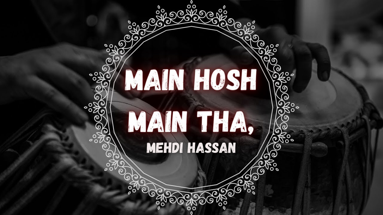Main Hosh Main Tha, Tau Phir Us Pay Mar Ga'ya Kaisay  Mehdi Hassan #mehdihasan #lyricalvideo #lyrics