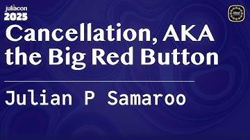 Cancellation, AKA the Big Red Button | P Samaroo | JuliaCon Global 2025
