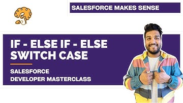 Conditionals in Apex | If Clause & Switch Case | Chapter 27 |  Salesforce Developer Masterclass