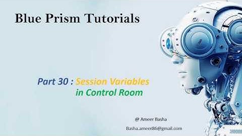 (Blue Prism) Part 30 : Working with Session variables in Control Room
