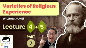 William James - Varieties of Religious Experience Lectures 4 & 5 [Part 7]