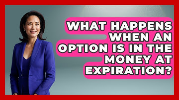 What Happens When An Option Is In The Money At Expiration? - Stock and Options Playbook