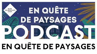 Podcast | En quête de paysages