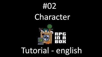 RPG in a Box: Tutorial #02 - Create the character