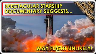 SPECTACULAR SpaceX Starship film indicates that a May flight is unlikely!