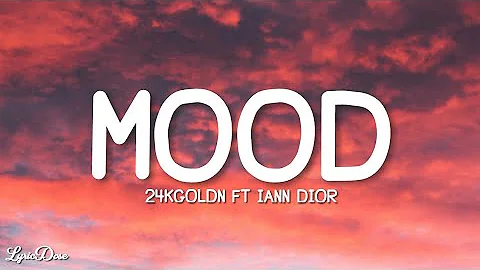 24kGoldn - Mood (Featuring iann dior) (Lyrics)