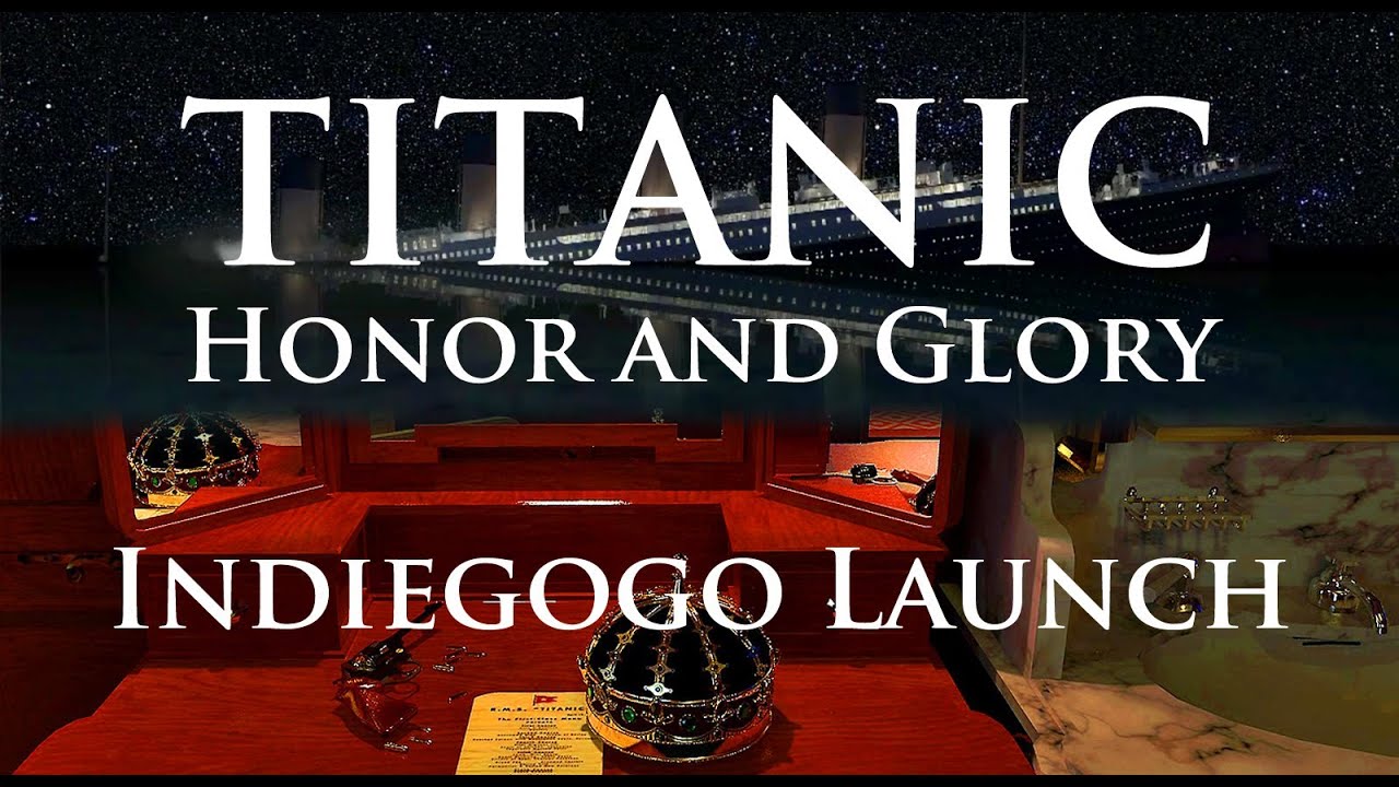 "TITANIC - Honor and Glory" VG Indiegogo Campaign Launch - "TITANIC - Honor and Glory" VG Indiegogo Campaign Launch