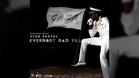 Vybz Kartel - Everybody Bad Till (Official Audio)