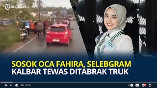 Sosok Oca Fahira, Selebgram Kalbar Tewas Ditabrak Truk 3 Hari usai Wisuda, Dikenal Ramah