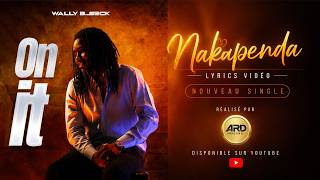 Wally B. Seck - Nakupenda ON IT ( Lyrics Vidéo )