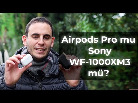 Sony WF-1000XM3 mü Apple Airpods Pro'mu Almalıyım? - Mert Gündoğdu