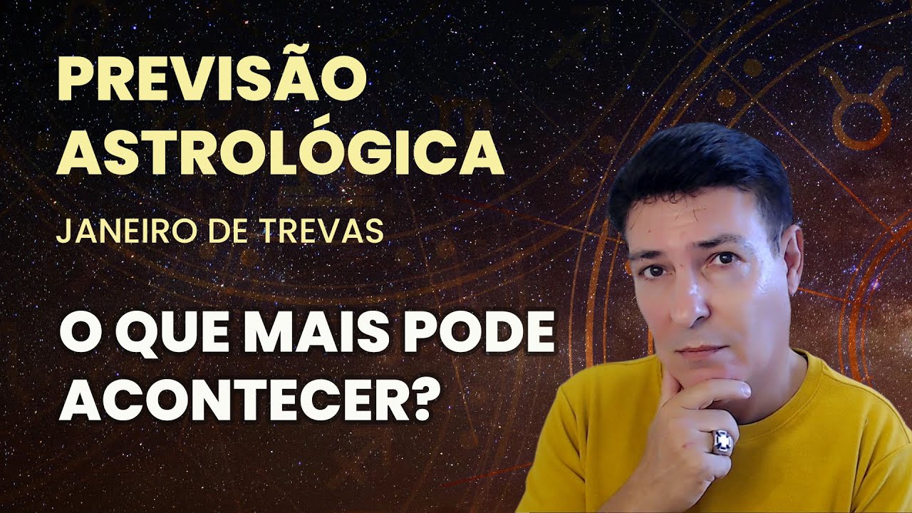 PREVISÃO ASTROLÓGICA - JANEIRO DE TREVAS - O QUE MAIS PODE ACONTECER SEGUNDO OS ASTROS?