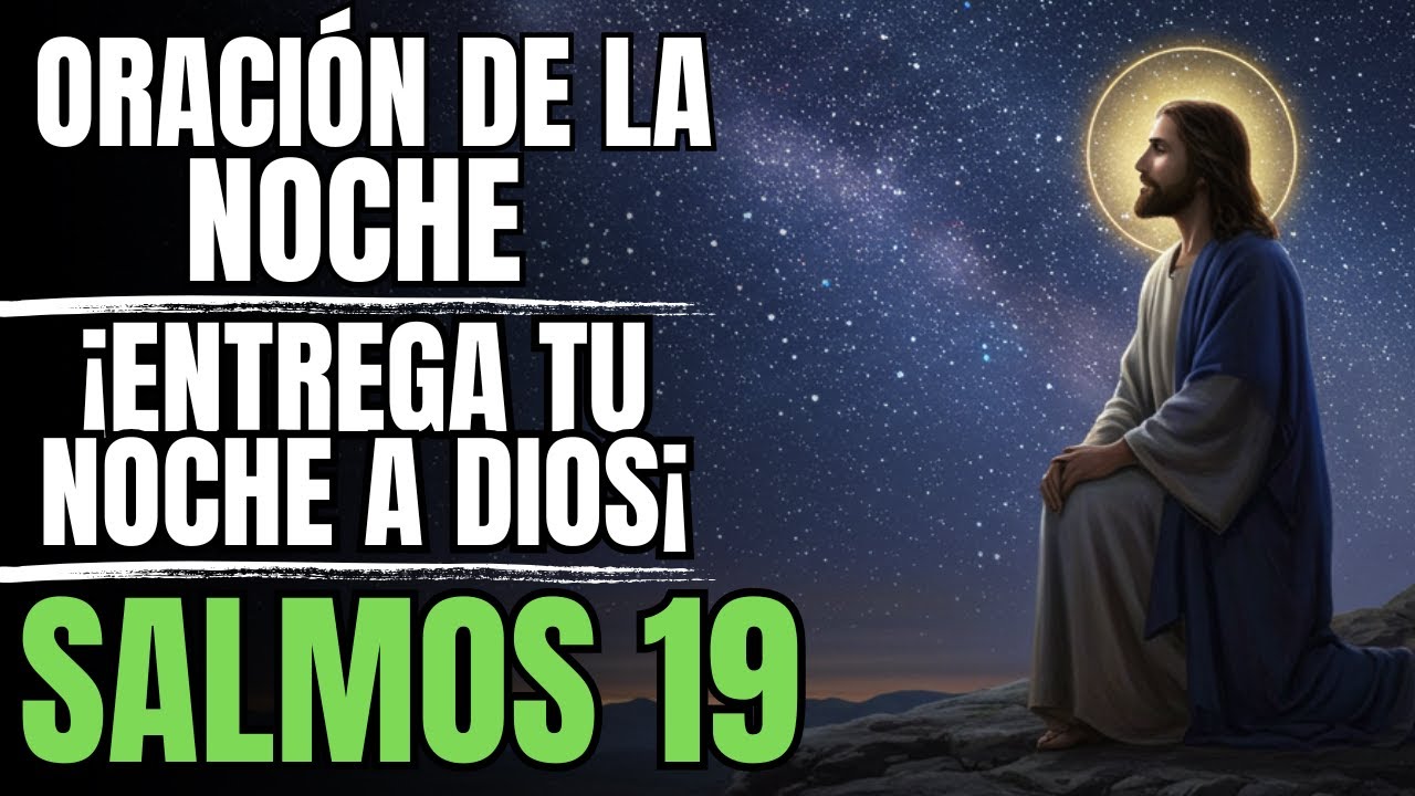 ORACIÓN DE LA NOCHE PODEROSA | SALMO 19 | Descansa en la Paz y la ...