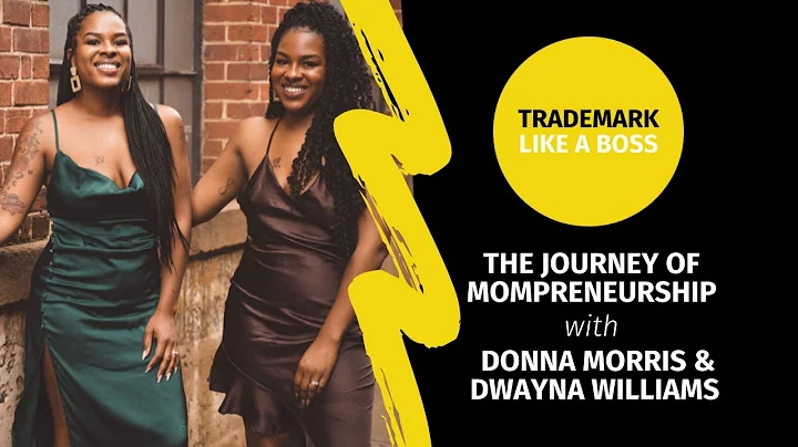 Trademark Like A Boss Show | The Journey of Mompreneurship with Donna Morris & Dwayna Williams