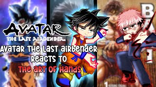 Avatar The Last Air Bender react to Hand Bending(JJK,DBS,AOT,Baki,Naruto Shippuden,Demon Slayer+