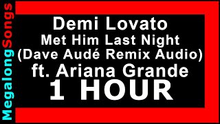 Demi Lovato - Met Him Last Night (Dave Audé Remix Audio) ft. Ariana Grande [1 Stunde] 🔴 [1 HOUR] ✔️