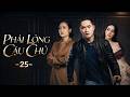 Phim Hay | Phải Lòng Cậu Chủ - Tập 25 | Phim Việt Nam Mới Nhất 2026 | Phim Truyền Hình Việt Nam 2026