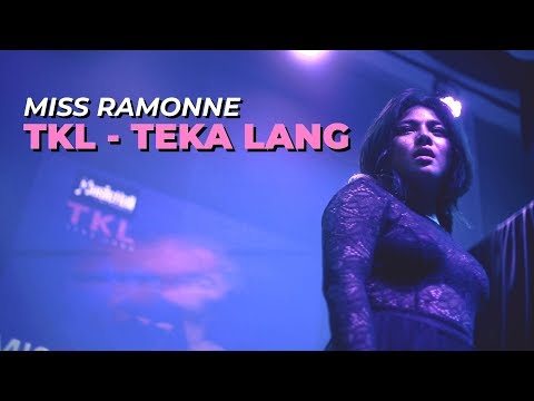 TKL - Teka Lang by Miss Ramonne
