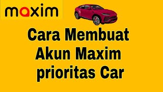 Cara Membuat Akun Prioritas Maxim Car ~ Maxim Ojek Online screenshot 5