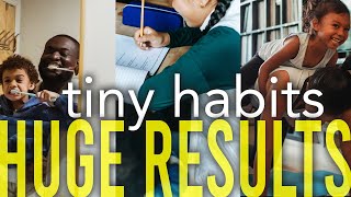 How to Create TINY Habits With HUGE Results for You and Your Kids
