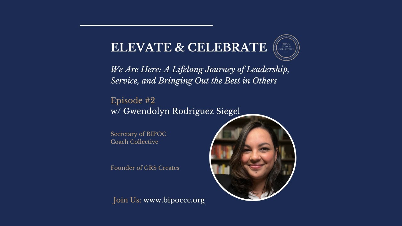 Elevate and Celebrate: Episode 2 ft. Gwendolyn Rodriguez Siegel - Secretary: BIPOC Coach Collective