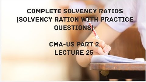 Solvency Ratios | Complete Solvency Ratios With Practice Questions | CMA (US)-PART 2 Lec 25