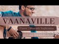 VAANAVILLE | Unplugged Malayalam Cover Song│Bharath Sajikumar│Koode │Anjali Menon│M Jayachandran