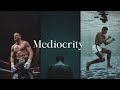 Dont settle for mediocrity