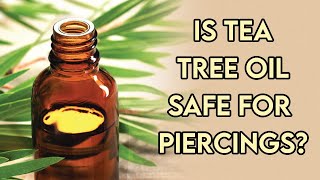 Tea Tree Oil and Piercings