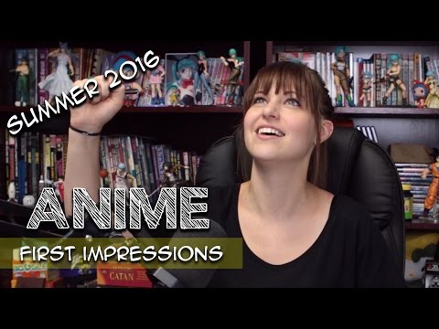 SUMMER 2016 ANIME SEASON FIRST IMPRESSION