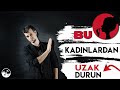 UZAK DURMAN GEREKEN 8 KADIN TİPİ